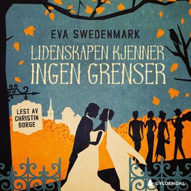 Lidenskapen kjenner ingen grenser - historier om menneskene rundt bruktbutikken Syster Yster (lydbok) av Eva Swedenmark