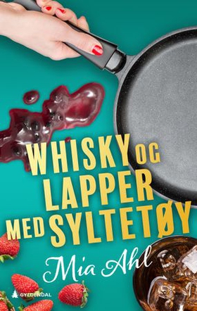 Whisky og lapper med syltetøy (ebok) av Mia Ahl