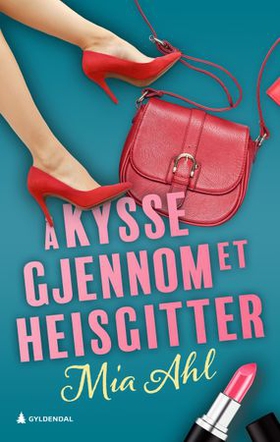 Å kysse gjennom et heisgitter (ebok) av Mia Ahl