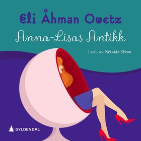 Anna-Lisas antikk (lydbok) av Eli Åhman Owetz