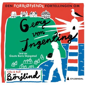 Den forbløffende fortellingen om Georg von Ingenting (lydbok) av Cilla Börjlind