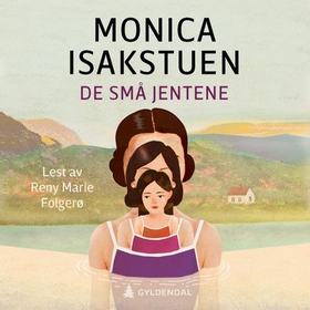 De små jentene - roman (lydbok) av Monica Isakstuen
