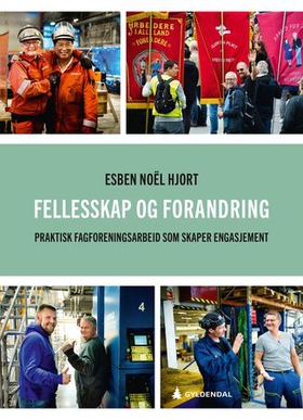 Fellesskap og forandring - praktisk fagforeningsarbeid som skaper engasjement (ebok) av Esben Noël Hjort