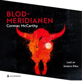 Blodmeridianen, eller Aftenrøden i vest (lydbok) av Cormac McCarthy