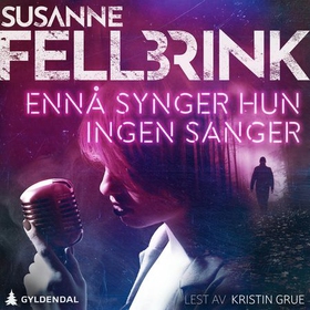 Ennå synger hun ingen sanger (lydbok) av Susanne Fellbrink