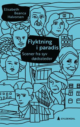 Flyktning i paradis - scener fra syv dødssteder : prosa (ebok) av Elisabeth Beanca Halvorsen