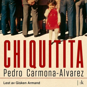 Chiquitita - roman (lydbok) av Pedro Carmona-Alvarez