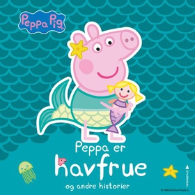 Peppa er havfrue og andre historier (lydbok) av Neville Astley
