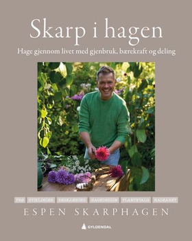 Skarp i hagen - hage gjennom livet med gjenbruk, bærekraft og deling (ebok) av Espen Skarphagen