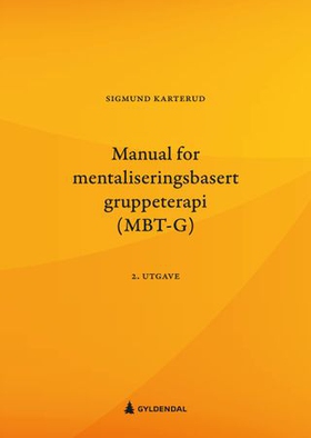 Manual for mentaliseringsbasert gruppeterapi (MBT-G) (ebok) av Sigmund Karterud