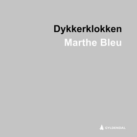 Dykkerklokken - roman (lydbok) av Marthe Bleu