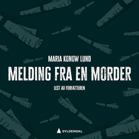 Melding fra en morder (lydbok) av Maria Konow Lund