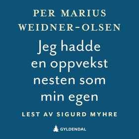 Jeg hadde en oppvekst nesten som min egen