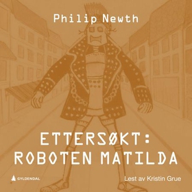 Ettersøkt - roboten Matilda (lydbok) av Philip Newth