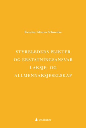 Styreleders plikter og erstatningsansvar i aksje- og allmennaksjeselskap (ebok) av Kristine Alteren Schwenke