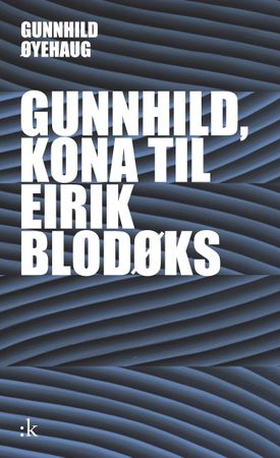 Gunnhild, kona til Eirik Blodøks - skodespel (ebok) av Gunnhild Øyehaug