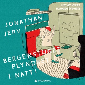 Bergenstoget plyndret i natt! (lydbok) av Jonathan Jerv