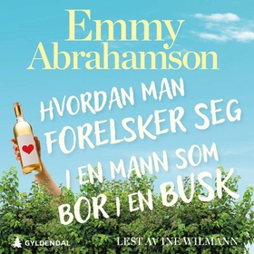 Hvordan man forelsker seg i en mann som bor i en busk - roman (lydbok) av Emmy Abrahamson