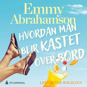 Hvordan man blir kastet over bord - roman (lydbok) av Emmy Abrahamson