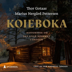 Koieboka - historiene om det lille hjemmet i skogen (lydbok) av Thor Gotaas