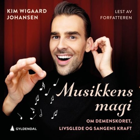 Musikkens magi - om demenskoret, livsglede og sangens kraft (lydbok) av Kim Wigaard Johansen