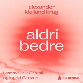 Aldri bedre (lydbok) av Alexander Kielland Krag