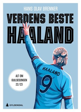 Verdens beste Haaland - alt om gullsesongen 22/23 (ebok) av Hans Olav Brenner
