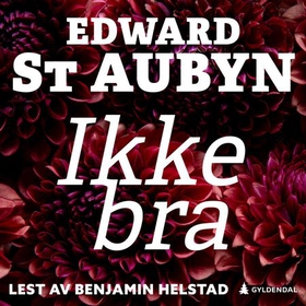 Ikke bra (lydbok) av Edward St. Aubyn