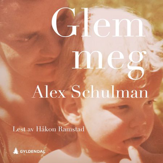 Glem meg (lydbok) av Alex Schulman