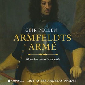 Armfeldts armé - historien om en katastrofe (lydbok) av Geir Pollen