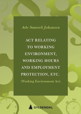 Act relating to working environment, working hours and employment protection, etc. (Working Environment Act)