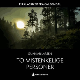 To mistenkelige personer (lydbok) av Gunnar Larsen