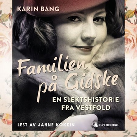Familien på Gidske - en slektshistorie fra Vestfold - roman (lydbok) av Karin Bang