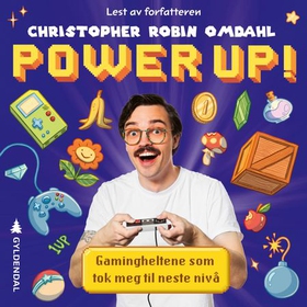 Power up! - gamingheltene som tok meg til neste nivå (lydbok) av Christopher Robin Omdahl