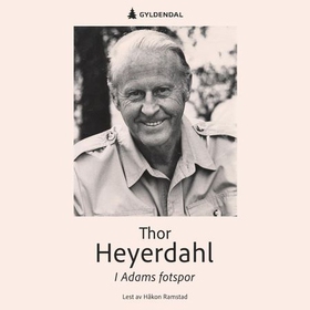 I Adams fotspor (lydbok) av Thor Heyerdahl