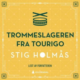 Trommeslageren fra Tourigo (lydbok) av Stig Holmås