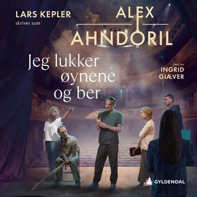 Jeg lukker øynene og ber (lydbok) av Alex Ahndoril