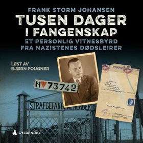 Tusen dager i fangenskap - et personlig vitnesbyrd fra nazistenes dødsleirer (lydbok) av Frank Storm Johansen
