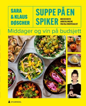 Suppe på en spiker - Middager og vin på budsjett : med de beste anbefalingene fra VGs vinekspert (ebok) av Sara Døscher