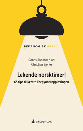 Lekende norsktimer! - 65 tips til lærere i begynneropplæringen (ebok) av Ronny Johansen