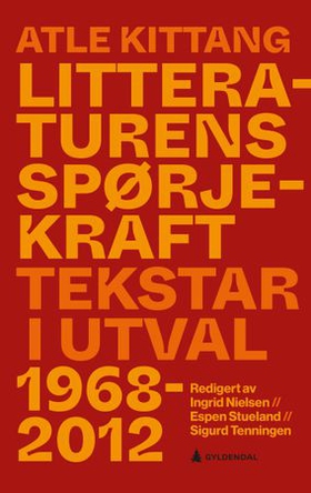 Litteraturens spørjekraft - tekstar i utval  (1968–2012) (ebok) av Atle Kittang