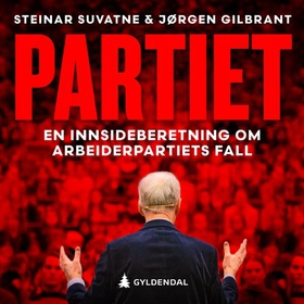 Partiet - en innsideberetning om Arbeiderpartiets fall (lydbok) av Steinar Suvatne