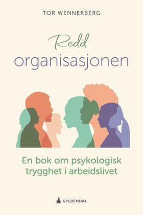 Redd organisasjonen - en bok om psykologisk trygghet i arbeidslivet (ebok) av Tor Wennerberg