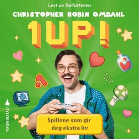 1UP! - spillene som gir deg ekstra liv (lydbok) av Christopher Robin Omdahl