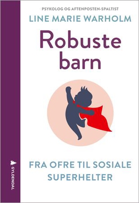 Robuste barn - fra ofre til sosiale superhelter (ebok) av Line Marie Warholm