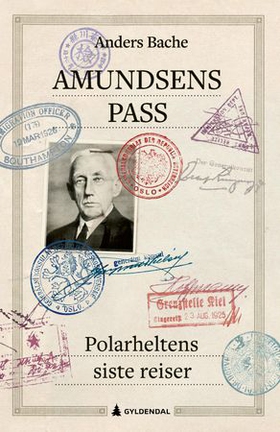 Amundsens pass - polarheltens siste reiser (ebok) av Anders Bache