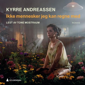 Ikke mennesker jeg kan regne med - roman (lydbok) av Kyrre Andreassen