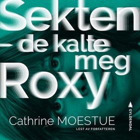 Sekten - de kalte meg Roxy (lydbok) av Cathrine Moestue