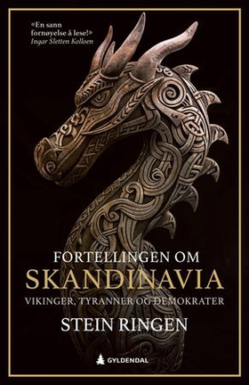 Fortellingen om Skandinavia - vikinger, tyranner og demokrater : tre broderfolk – tolv hundre år (ebok) av Stein Ringen