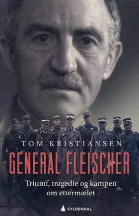 General Fleischer - triumf, tragedie og kampen om ettermælet (ebok) av Tom Kristiansen